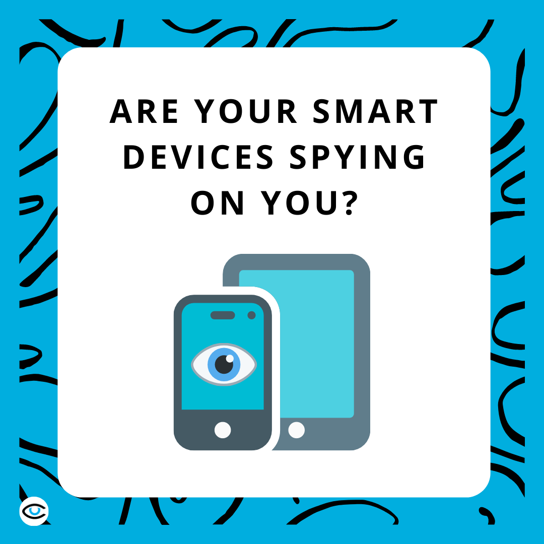 Are Your Smart Devices Spying on You?