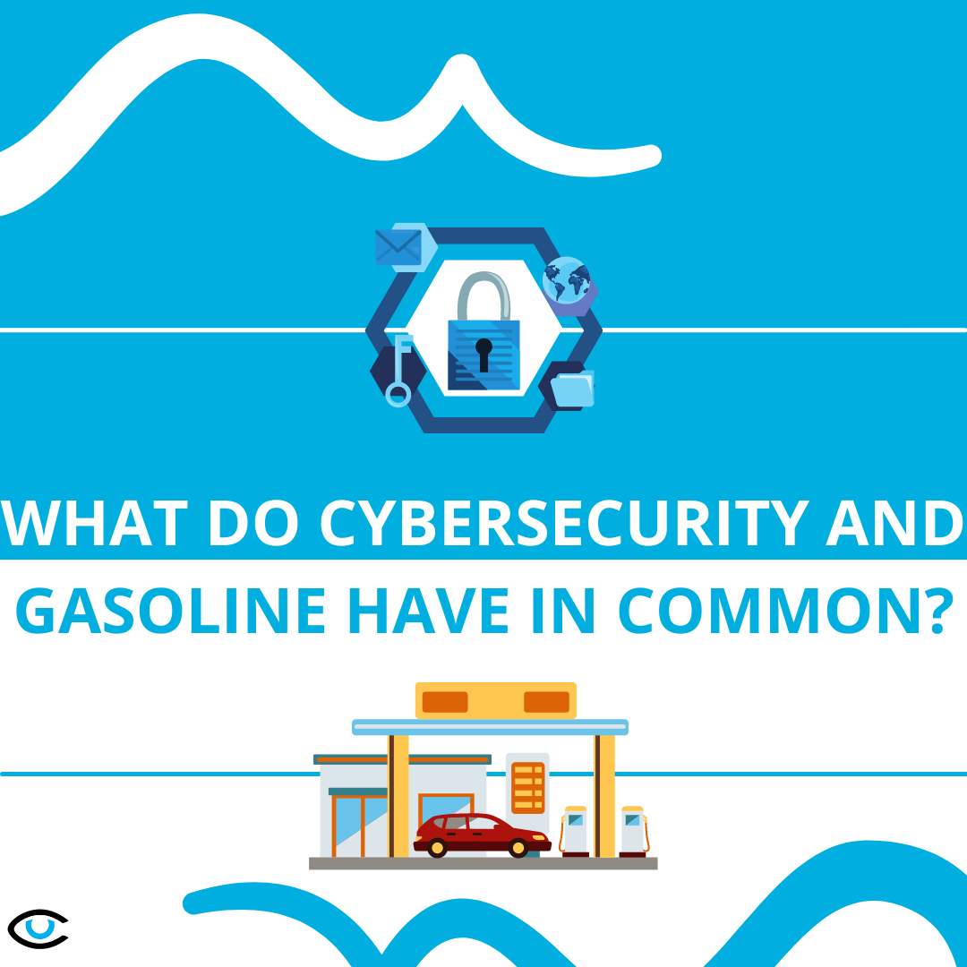 What Do Cybersecurity and Gasoline Have in Common?
