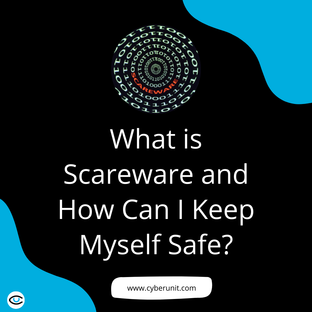 What is Scareware and How Can I Keep Myself Safe?