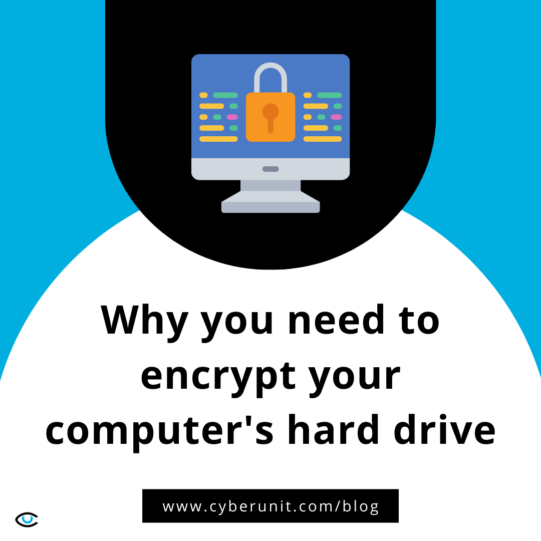 Why You Need to Encrypt Your Computer's Hard Drive