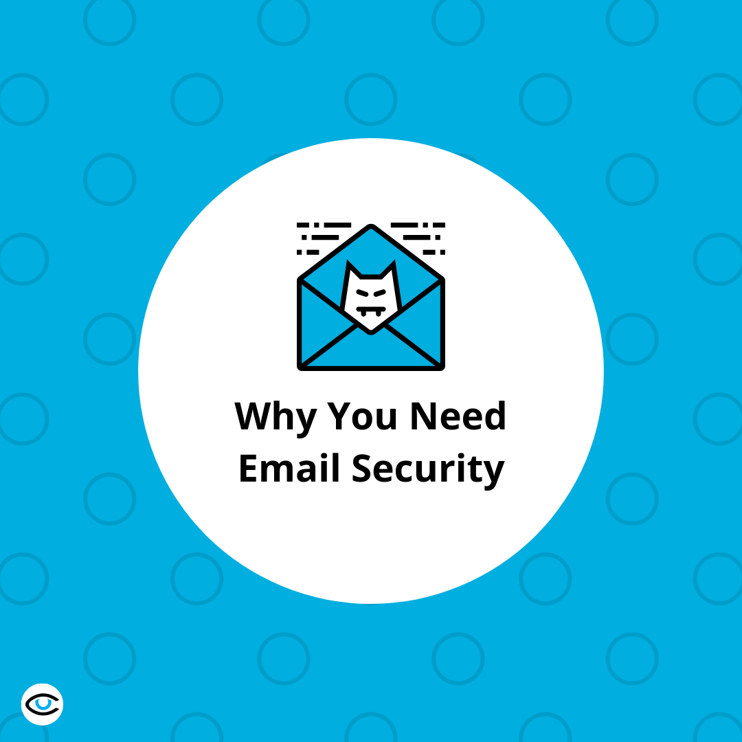 Why You Need Email Security For Your Business