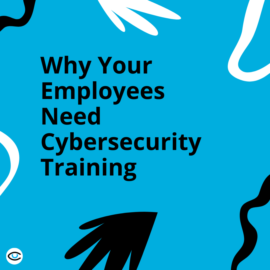 Why Your Employees Need Cybersecurity Training