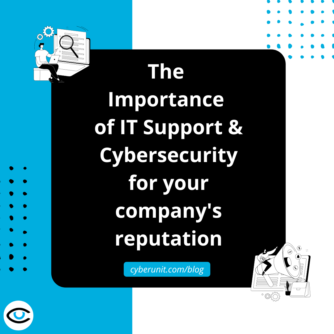 How Proper IT Support and Cybersecurity Can Boost Your Company's Reputation