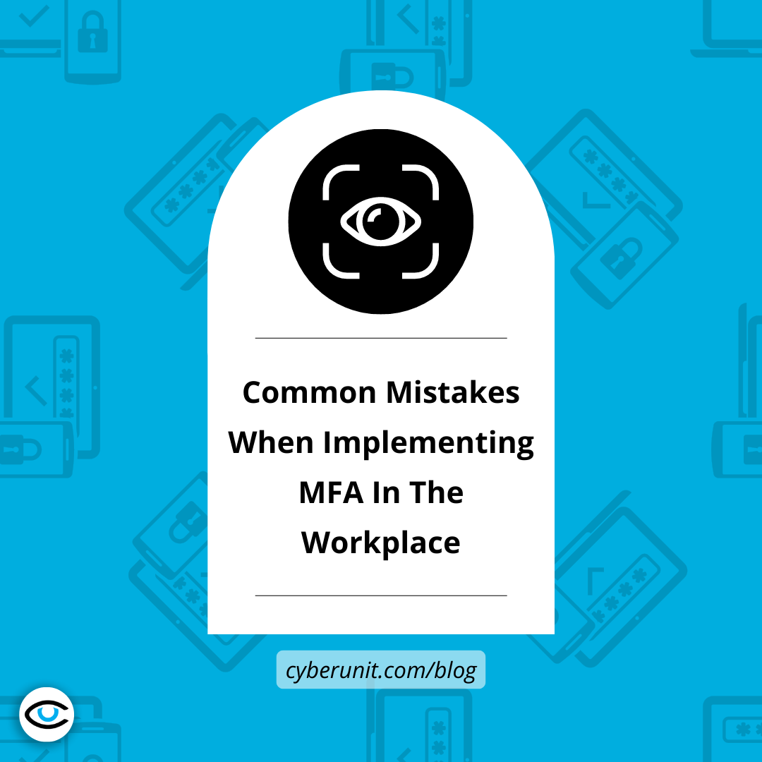Common Mistakes When Implementing MFA In The Workplace