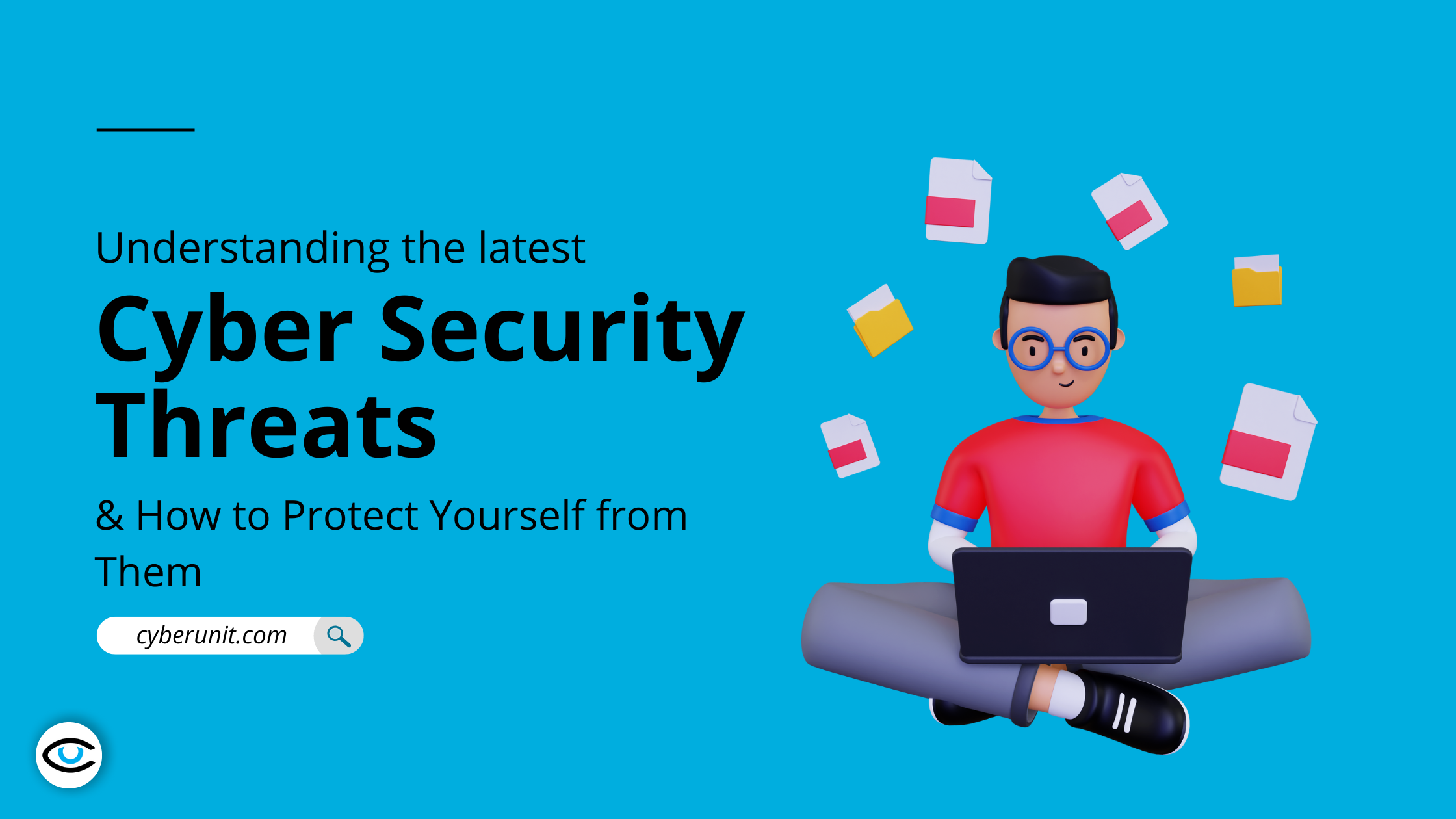 Understanding the Latest Cybersecurity Threats and How to Protect Yourself from Them