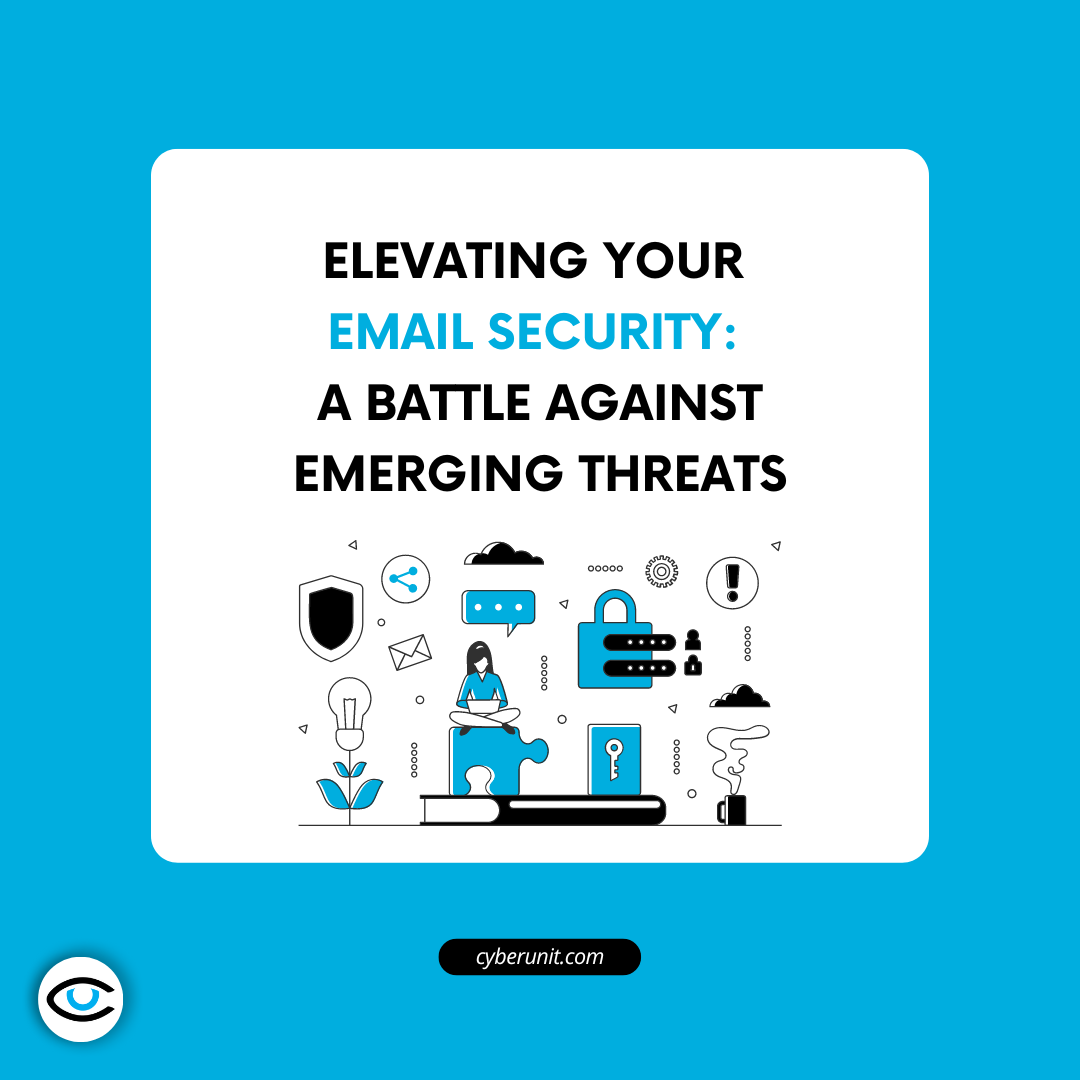 Elevating Your Email Security: A Battle Against Emerging Threats